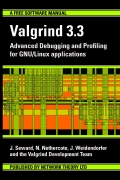 Valgrind 3.3 Advanced Debugging and Profiling for GNU/Linux applications