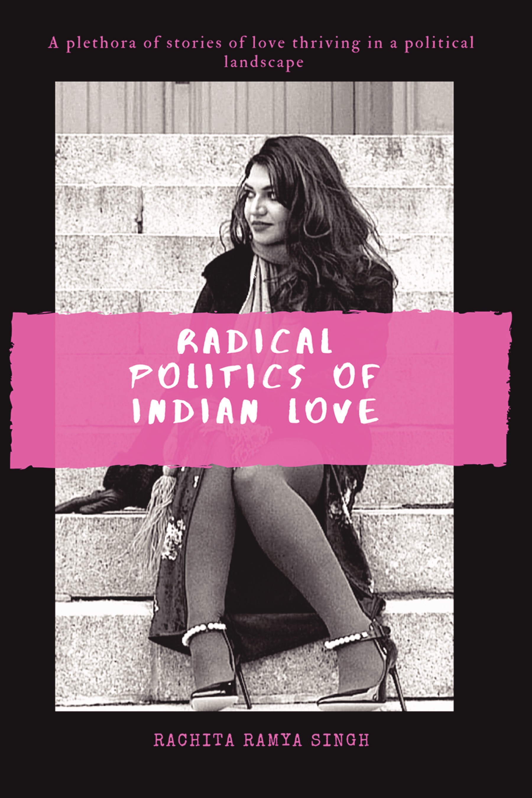 Radical Politics Of Indian Love Pothi Com