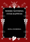 WHERE NOTHING EVER HAPPENS