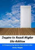 Inspire To Reach Higher - Lite Edition: A-Z Empowering Quotes That I.N.S.P.I.R.E. (eBook)