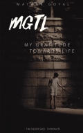 MGTL - My Gratitude Towards Life from Mayank Goyal