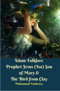 Islam Folklore Prophet Jesus (Isa) Son of Mary & The Bird from Clay (eBook)