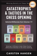 Catastrophes & Tactics in the Chess Opening - Selected Brilliancies from Volumes 1-9