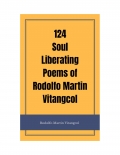 124 Soul Liberating Poems of Rodolfo Martin Vitangcol (eBook)