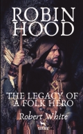 Robin Hood: The Legacy of a Folk Hero