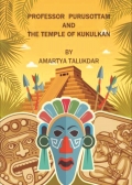 PROFESSOR PURUSOTTAM AND THE TEMPLE OF KUKULKAN