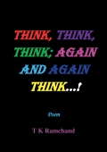 THINK, THINK, THINK; AGAIN AND AGAIN THINK...! (eBook)