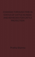 CHANGES THROUGH TIME IN STATUS OF CATTLE IN INDIA AND REMEDIES FOR CATTLE PROTECTION