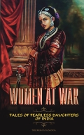 Women at war - Tales of Fearless Daughters of India