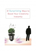 21 Surprising Ways  To  Boost Your Creativity Instantly (eBook)