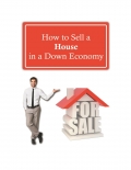 How to Sell a House in a Down Economy (eBook)
