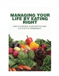 Managing your life by eating right.  (eBook)