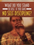 What Do You Stand To Lose If You Have No Self-Discipline (eBook)