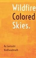 Wildfire Colored Skies. Short Poems and Sayings