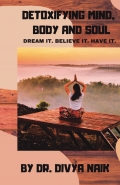 DETOXIFYING MIND, BODY AND SOUL