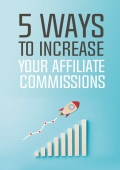 5 Ways To Increase Your Affiliate Commissions (eBook)