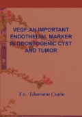 VEGF: An important Endothelial Marker in odontogenic cyst and tumor (eBook)