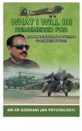WHAT I WILL BE REMEMBERED FOR (eBook)