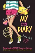 My Diary 2021 - The Absolute Best Diary for Girls 8+: Includes Daily Calendar, Affirmations, Reflection Activities, Goal Setting, and Color-in Sheets
