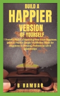 BUILD A HAPPIER VERSION OF YOURSELF