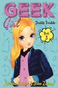 Geek Girl - Book 3: Double Trouble