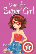 Diary of a SUPER GIRL - Book 1 - The Ups and Downs of Being Super
