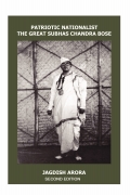 Patriotic Nationalist The Great Subhas Chandra Bose 2nd Edition