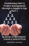 Envisioning PMO & Project Management through a Juggler's Eye: Part-1