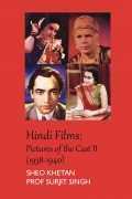 Hindi Films: Pictures of the Cast II (1938-1940): Pictorial Filmography of Hindi Films