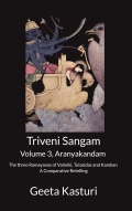 Triveni Sangam - Volume 3, Aranyakandam    - The three Ramayanas of Valmiki, Tulasidas and Kamban