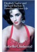 Elizabeth Taylor and Richard Burton: A Tumultuous Love Life (eBook)