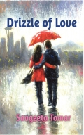 Drizzle of Love by Sangeeta Tomar