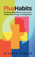 Plus Habits: 25 Proven Daily Habits to Boost your Productivity, Energy, and Happiness