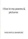 I live in my poems & pictures