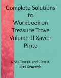Complete Solutions to Workbook on Treasure Trove Volume-II Xavier Pinto ICSE Class IX and Class X