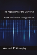 The Algorithm of the Universe (A new perspective to cognitive AI)