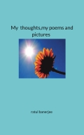 My thoughts, my poems and pictures