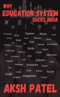 WHY EDUCATION SYSTEM SUCKS INDIA