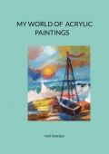 MY  WORLD OF  ACRYLIC PAINTINGS