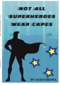 NOT ALL SUPERHEROES WEAR CAPES