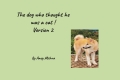 The dog who thought he was a cat! Version 2
