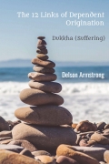 Dependent Origination - Dukkha (Suffering): The 12 Links of Dependent Origination