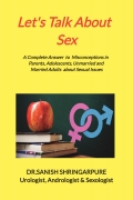 Let's Talk About Sex - A Complete Answer to Misconceptions in Parents, Adolescents, Unmarried and married Adults about Sexual Issues
