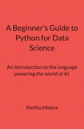 A Beginner’s Guide to Python for Data Science