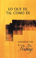 Lo que es, tal como es : Sat-sangas con Prabhuji (SpSo)