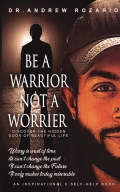 BE A WARRIOR NOT A WORRIER