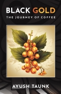 BLACK GOLD : The Journey Of Coffee (HARDBACK)