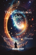 The Manifestation Code: Decoding The Law of Attraction