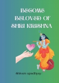 Become beloved of Purushottam Shri Krishna