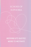 Echoes of Euphoria. Inspiring BTS Quotes: World to Motivate